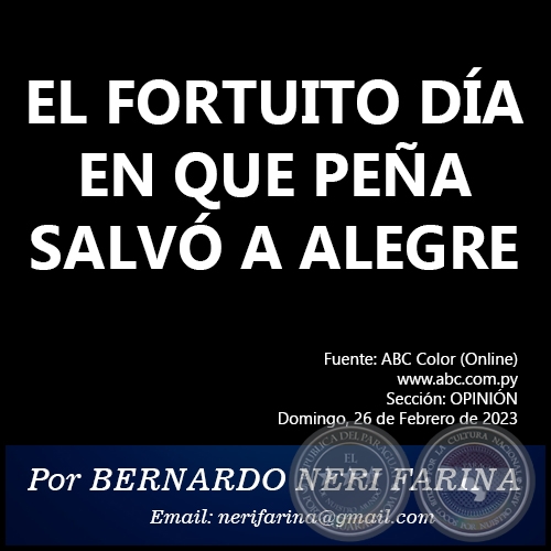 EL FORTUITO DÍA EN QUE PEÑA SALVÓ A ALEGRE - Por BERNARDO NERI FARINA - Domingo, 26 de Febrero de 2023